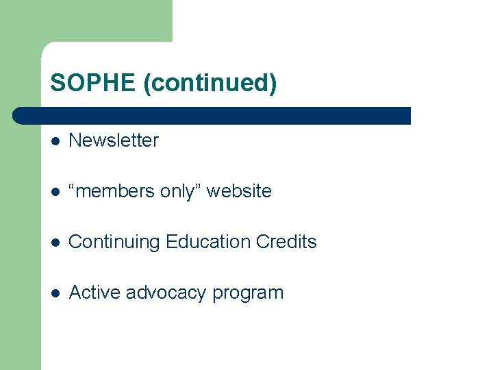 SOPHE (continued) l Newsletter l “members only” website l Continuing Education Credits l Active