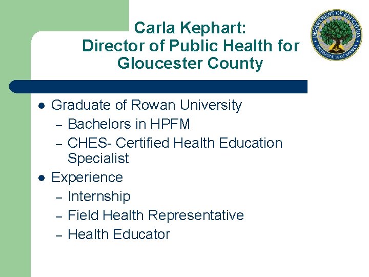 Carla Kephart: Director of Public Health for Gloucester County l l Graduate of Rowan