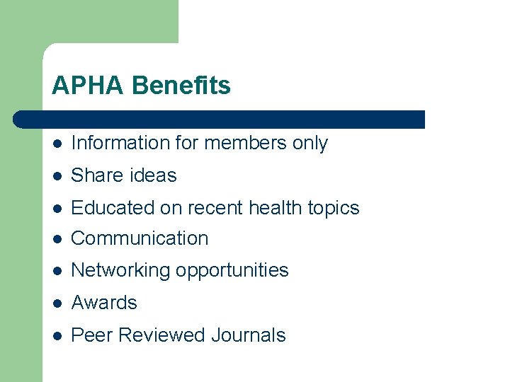 APHA Benefits l Information for members only l Share ideas l Educated on recent