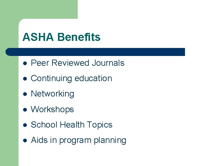 ASHA Benefits l Peer Reviewed Journals l Continuing education l Networking l Workshops l
