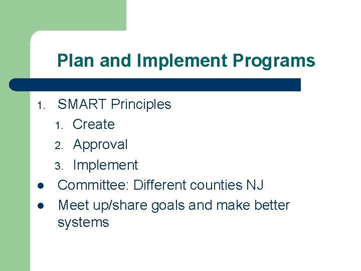 Plan and Implement Programs 1. l l SMART Principles 1. Create 2. Approval 3.