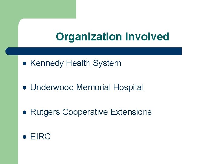 Organization Involved l Kennedy Health System l Underwood Memorial Hospital l Rutgers Cooperative Extensions