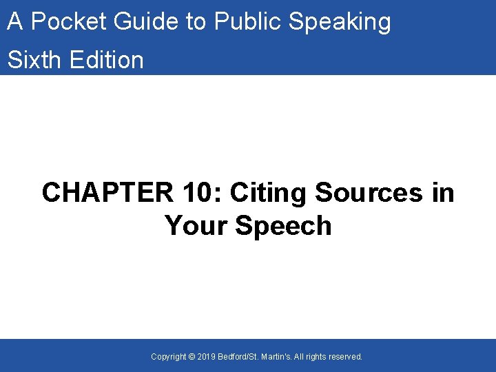 A Pocket Guide to Public Speaking Sixth Edition CHAPTER 10: Citing Sources in Your