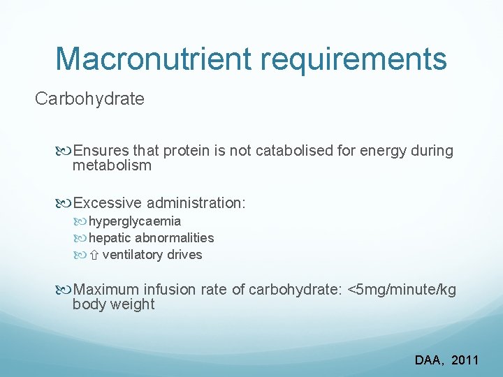 Macronutrient requirements Carbohydrate Ensures that protein is not catabolised for energy during metabolism Excessive