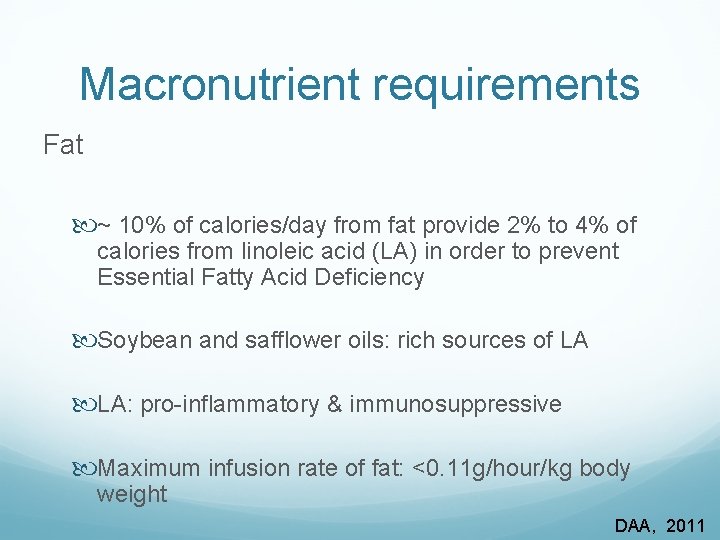 Macronutrient requirements Fat ~ 10% of calories/day from fat provide 2% to 4% of
