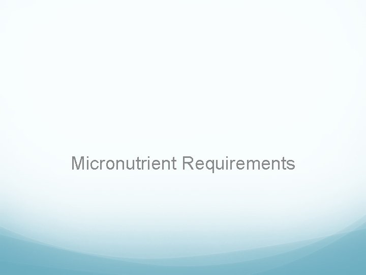 Micronutrient Requirements 