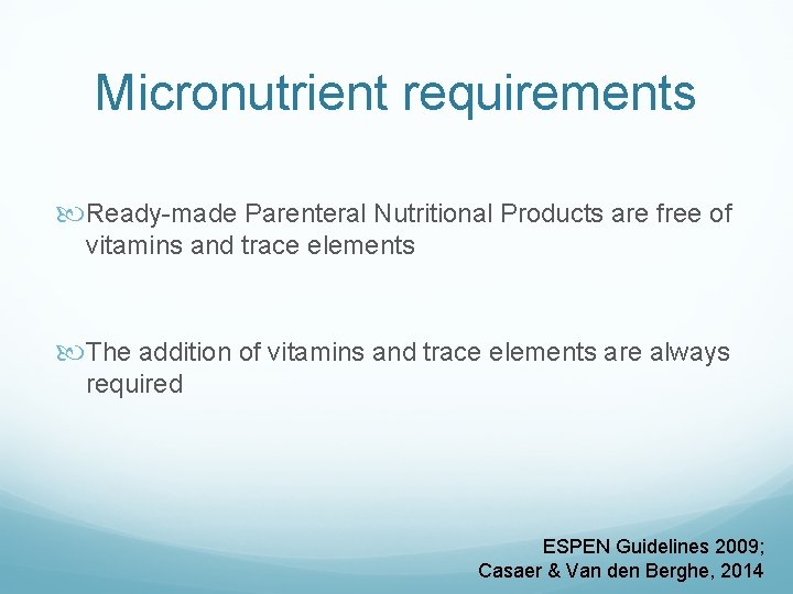 Micronutrient requirements Ready-made Parenteral Nutritional Products are free of vitamins and trace elements The