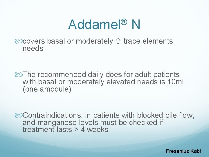 Addamel® N covers basal or moderately trace elements needs The recommended daily does for