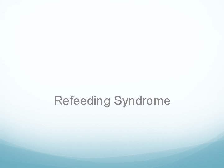 Refeeding Syndrome 