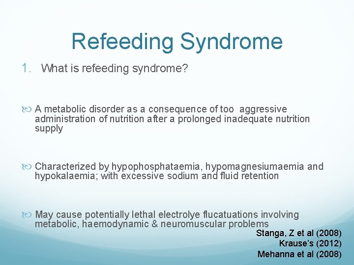 Refeeding Syndrome 1. What is refeeding syndrome? A metabolic disorder as a consequence of