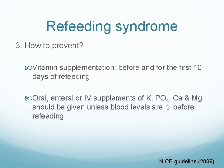 Refeeding syndrome 3. How to prevent? Vitamin supplementation: before and for the first 10