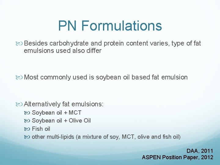 PN Formulations Besides carbohydrate and protein content varies, type of fat emulsions used also