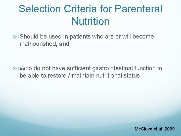Selection Criteria for Parenteral Nutrition Should be used in patients who are or will