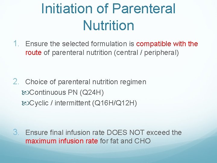 Initiation of Parenteral Nutrition 1. Ensure the selected formulation is compatible with the route