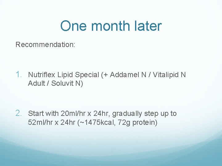 One month later Recommendation: 1. Nutriflex Lipid Special (+ Addamel N / Vitalipid N