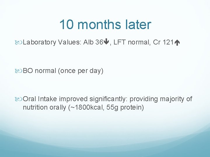 10 months later Laboratory Values: Alb 36 , LFT normal, Cr 121 BO normal