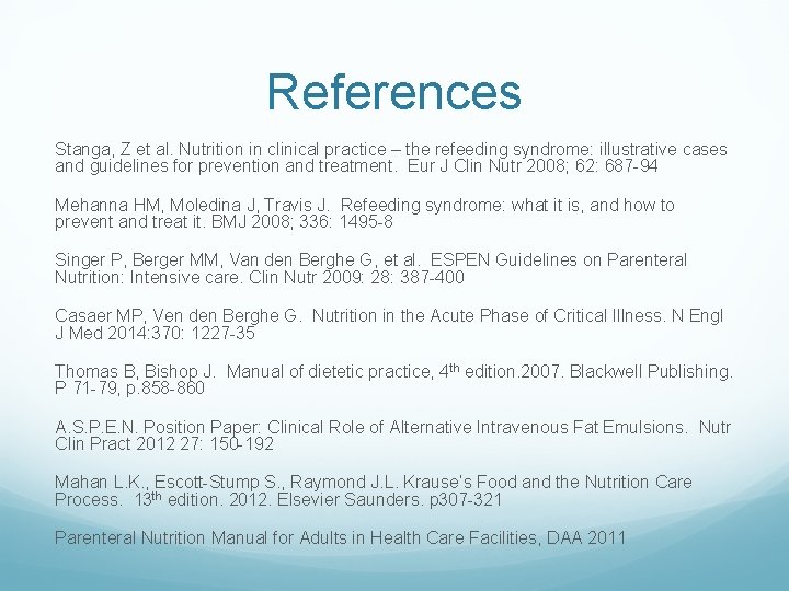 References Stanga, Z et al. Nutrition in clinical practice – the refeeding syndrome: illustrative