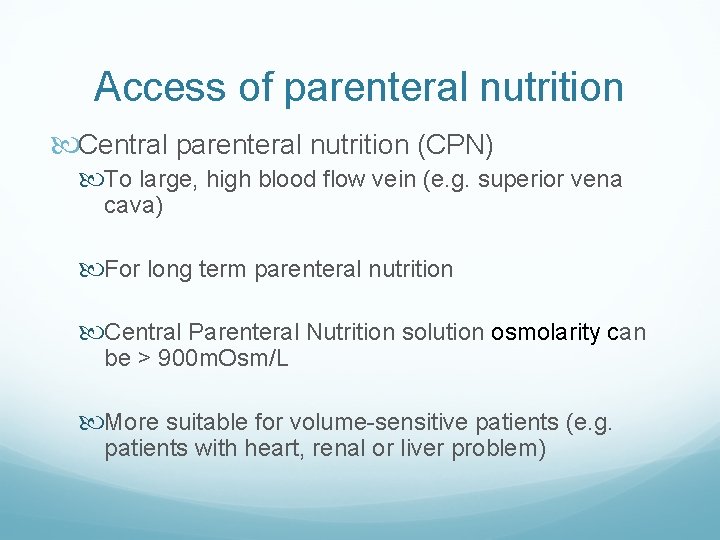 Access of parenteral nutrition Central parenteral nutrition (CPN) To large, high blood flow vein