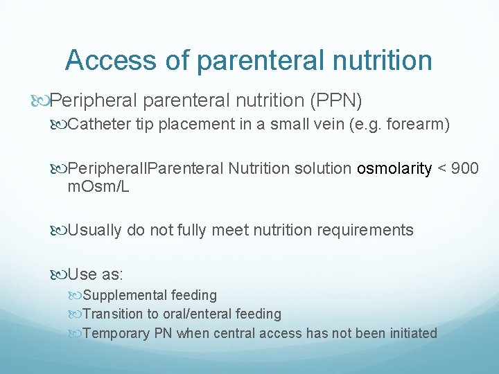 Access of parenteral nutrition Peripheral parenteral nutrition (PPN) Catheter tip placement in a small
