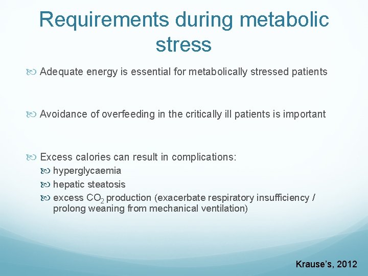 Requirements during metabolic stress Adequate energy is essential for metabolically stressed patients Avoidance of