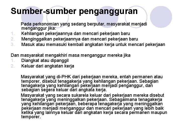 Sumber-sumber pengangguran 1. 2. 3. Pada perkonomian yang sedang berputar, masyarakat menjadi menganggur jika: