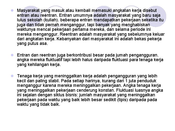 l Masyarakat yang masuk atau kembali memasuki angkatan kerja disebut entran atau reentran. Entran