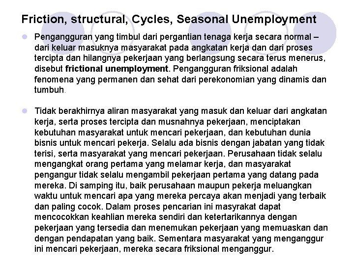 Friction, structural, Cycles, Seasonal Unemployment l Pengangguran yang timbul dari pergantian tenaga kerja secara