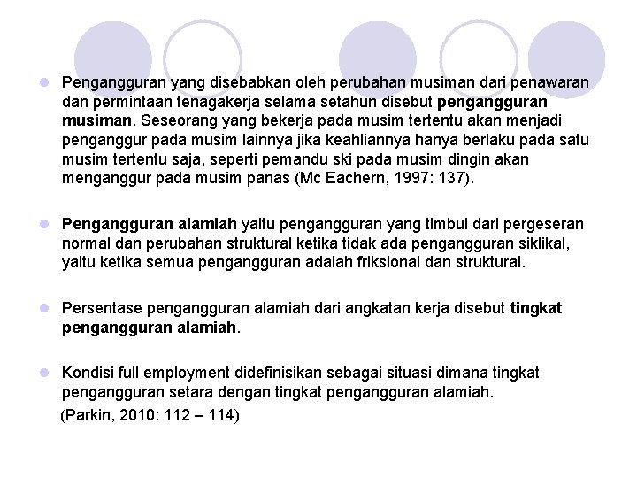 l Pengangguran yang disebabkan oleh perubahan musiman dari penawaran dan permintaan tenagakerja selama setahun