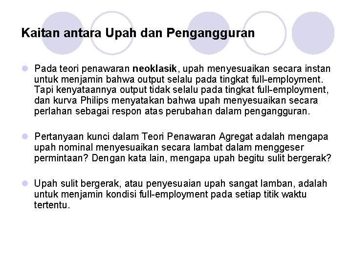 Kaitan antara Upah dan Pengangguran l Pada teori penawaran neoklasik, upah menyesuaikan secara instan