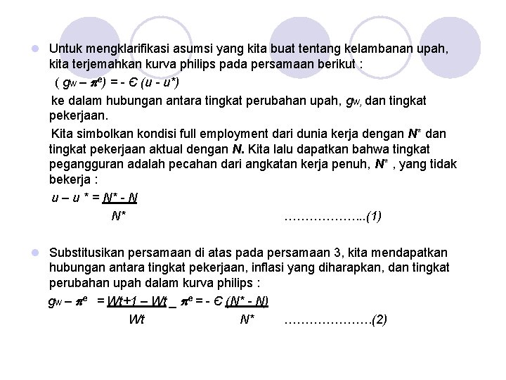 l Untuk mengklarifikasi asumsi yang kita buat tentang kelambanan upah, kita terjemahkan kurva philips