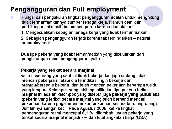 Pengangguran dan Full employment l Fungsi dari pengukuran tingkat pengangguran adalah untuk menghitung tidak