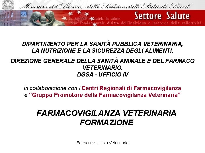 DIPARTIMENTO PER LA SANITÀ PUBBLICA VETERINARIA, LA NUTRIZIONE E LA SICUREZZA DEGLI ALIMENTI. DIREZIONE