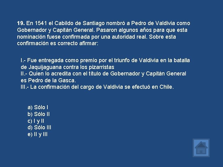 19. En 1541 el Cabildo de Santiago nombró a Pedro de Valdivia como Gobernador