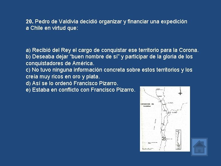 20. Pedro de Valdivia decidió organizar y financiar una expedición a Chile en virtud