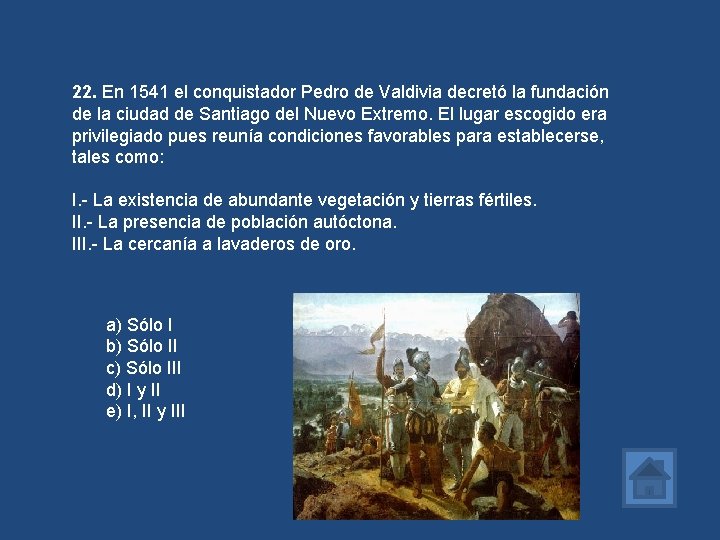 22. En 1541 el conquistador Pedro de Valdivia decretó la fundación de la ciudad