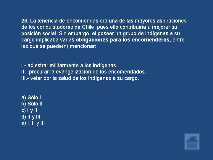 26. La tenencia de encomiendas era una de las mayores aspiraciones de los conquistadores