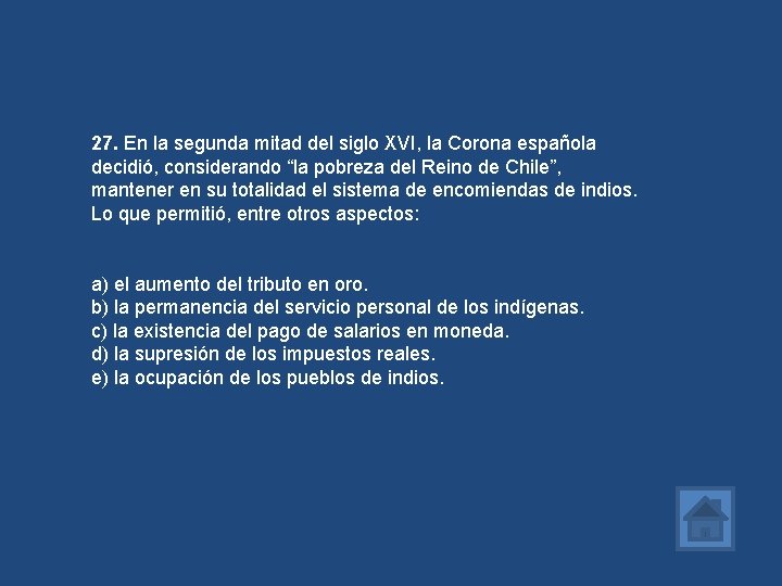 27. En la segunda mitad del siglo XVI, la Corona española decidió, considerando “la