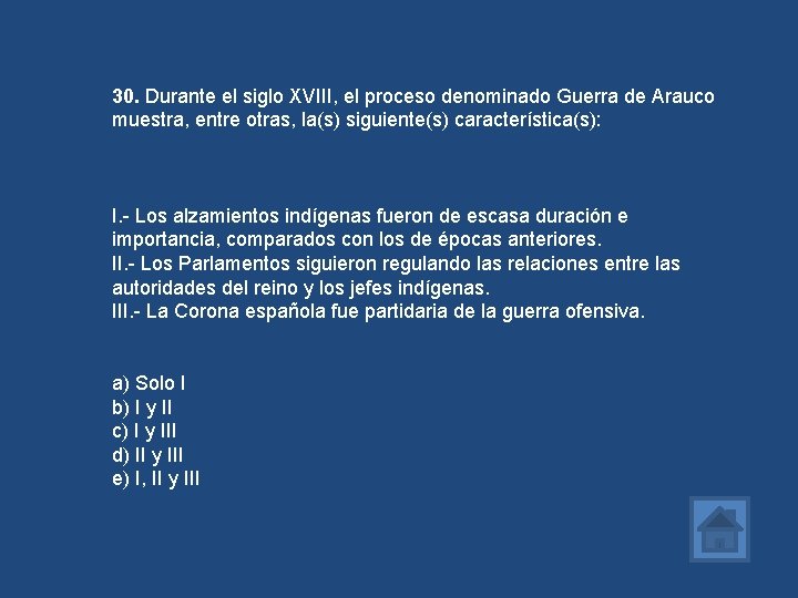 30. Durante el siglo XVIII, el proceso denominado Guerra de Arauco muestra, entre otras,