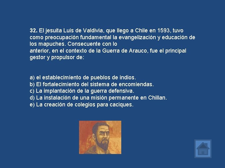 32. El jesuita Luis de Valdivia, que llego a Chile en 1593, tuvo como