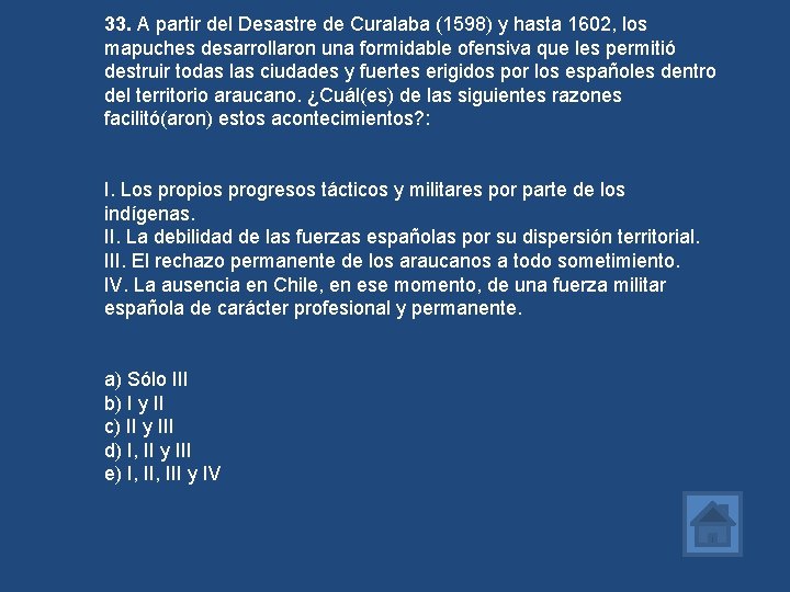 33. A partir del Desastre de Curalaba (1598) y hasta 1602, los mapuches desarrollaron