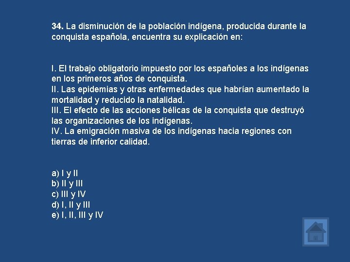 34. La disminución de la población indígena, producida durante la conquista española, encuentra su