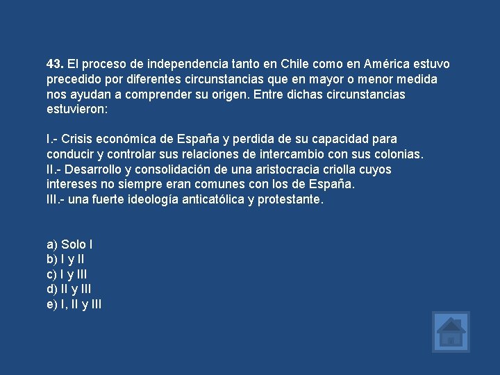 43. El proceso de independencia tanto en Chile como en América estuvo precedido por