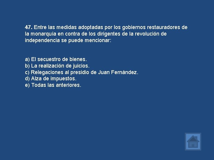 47. Entre las medidas adoptadas por los gobiernos restauradores de la monarquía en contra