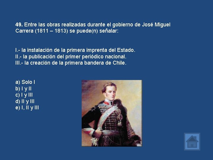 49. Entre las obras realizadas durante el gobierno de José Miguel Carrera (1811 –
