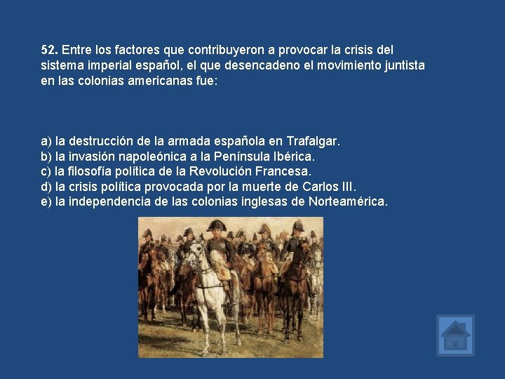 52. Entre los factores que contribuyeron a provocar la crisis del sistema imperial español,