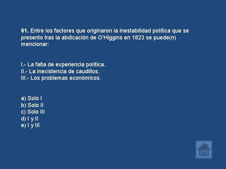 61. Entre los factores que originaron la inestabilidad política que se presento tras la