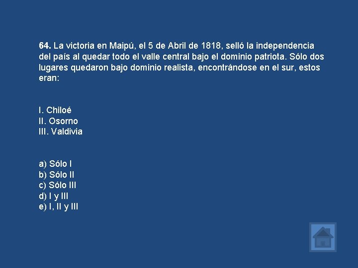 64. La victoria en Maipú, el 5 de Abril de 1818, selló la independencia