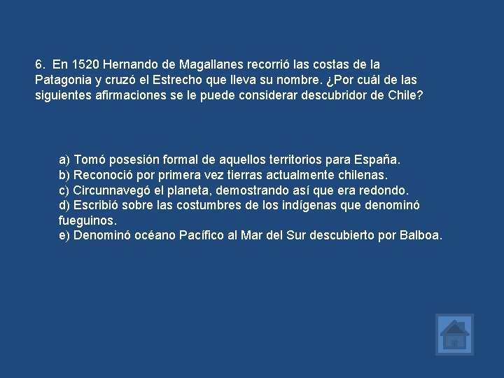 6. En 1520 Hernando de Magallanes recorrió las costas de la Patagonia y cruzó