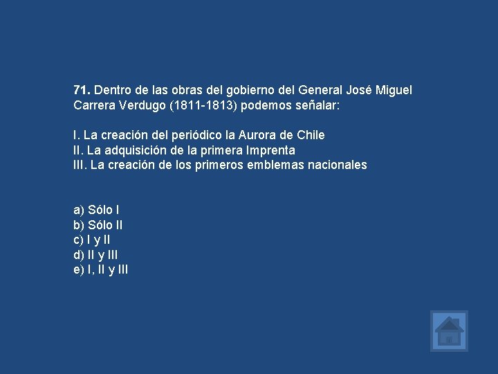 71. Dentro de las obras del gobierno del General José Miguel Carrera Verdugo (1811