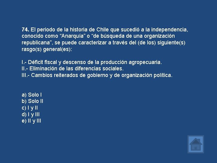 74. El periodo de la historia de Chile que sucedió a la independencia, conocido